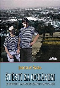 Štěstí za oceánem - Dobrodružství dvou mladých českých chlapců na moři