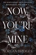 Now You´re Mine: The viral dark stalker romance everyone is talking about!