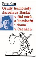 Osudy humoristy Jaroslava Haška v říši carů a komisařů i doma v Čechách