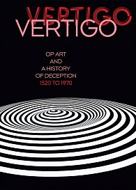 Vertigo: Op Art and a History of Deception 1520 to 1970