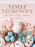 Veselé Velikonoce - Recepty, zvyky, tradice