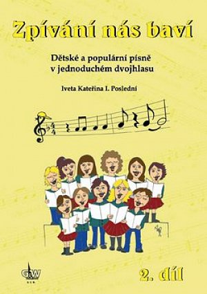 Zpívání nás baví 2 - Dětské a populární písně v jednoduchém dvojhlasu + CD