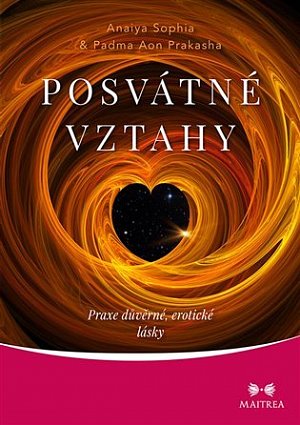 Posvátné vztahy - Praxe důvěrné, erotické lásky