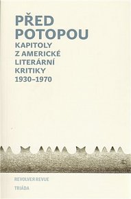 Před potopou Kapitoly z amer.lit.kritiky 1930-1970