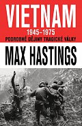 VIETNAM 1945–1975 - Podrobné dějiny tragické války