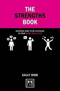 The Strengths Book : Discover How to be Fulfilled in Your Work and in Life