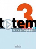 Totem 3 (B1) Guide pédagogique