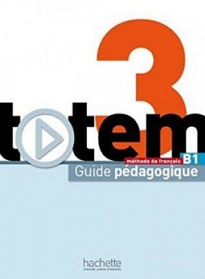 Totem 3 (B1) Guide pédagogique