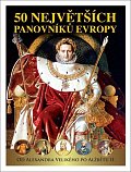 50 největších panovníků Evropy od Alexandra Velikého po Alžbětu II., 1.  vydání