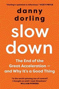 Slowdown: The End of the Great Acceleration-and Why It's Good for the Planet, the Economy, and Our Lives