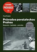 Průvodce povstaleckou Prahou. Svazek I.+ II. - Bojovníci – barikády – pomníky Praha 1-5 + Praha 6-22