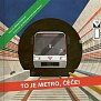 To je metro, čéče!