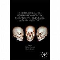 3D Data Acquisition for Bioarchaeology, Forensic Anthropology, and Archaeology