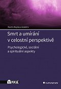 Smrt a umírání v celostní perspektivě - Psychologické, sociální a spirituální aspekty
