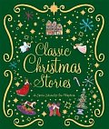 Classic Christmas Stories: A Collection of Fourteen Festive Stories
