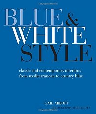 Blue and White Style - Classic and contemporary interiors from Mediterranean to country blue