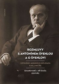 Rozmluvy s Antonínem Švehlou a o Švehlovi - Vzpomínky agrárního diplomata Karla Mečíře