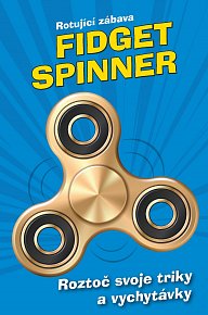 Fidget Spinner - Roztoč svoje triky a vychytávky