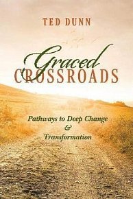 Graced Crossroads : Pathways to Deep Change and Transformation