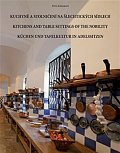 Kuchyně a stolničení na šlechtických sídlech / Kitchens and table settings of the nobility / Küchen und Tafelkultur in Adelssitzen