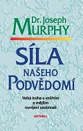 Síla našeho podvědomí - Velká kniha o vnitřním a vnějšímu rozvíjení osobnosti