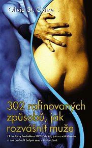 302 rafinovaných způsobů jak rozvášnit muže