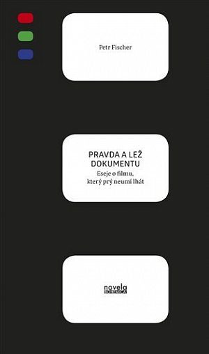 Pravda a lež dokumentu - Eseje o filmu, který prý neumí lhát