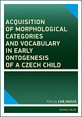 Acquisition of morphological categories and vocabulary in early ontogenesis of Czech child