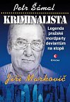 Kriminalista Jiří Markovič - Legenda pražské mordparty deviantům na stopě, 1.  vydání