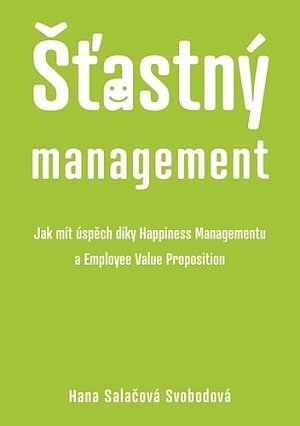 Šťastný management – Jak mít úspěch díky Happiness Managementua Employee Value Proposition