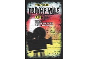 Triumf vůle aneb zoufalství nacionálněsocialistického (a protektorátního) filmu