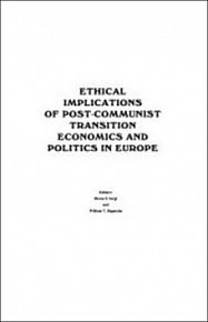 Ethical implications of post-communist transition economics and politics in Euro