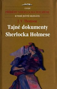 Tajné dokumenty Sherlocka Holmese - Příběhy Sherlocka Holmese, které ještě neznáte (15.díl)