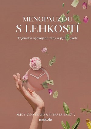 Menopauzou s lehkostí - Tajemství spokojené ženy a jejího okolí