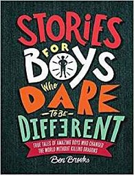 Stories for Boys Who Dare to Be Different : True Tales of Amazing Boys Who Changed the World Without Killing Dragons