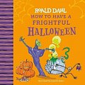 Roald Dahl: How to Have a Frightful Halloween