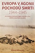 Evropa v agonii pochodů smrti 1944-1945