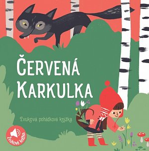 Červená Karkulka - Zvuková pohádková knížka, 2.  vydání