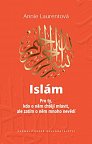 Islám - Pro ty, kdo o něm chtějí mluvit, ale zatím o něm mnoho nevědí