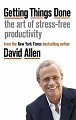 Getting Things Done : The Art of Stress-free Productivity