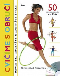 Cvičíme s obručí (+ DVD) - 50 originálních cviků, Bavte se, zhubněte a zpevněte svaly!