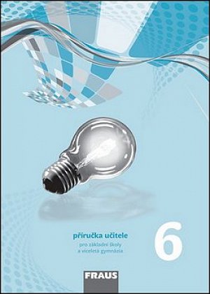 Fyzika 6 pro ZŠ a víceletá gymnázia - Příručka učitele (nová generace)