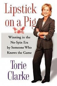 Lipstick on a Pig : Winning In the No-Spin Era by Someone Who Knows the Game