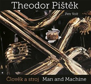 Theodor Pištěk - Člověk a stroj / Man and Machine