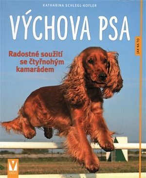 Výchova psa - Radostné soužití se čtyřnohým kamarádem