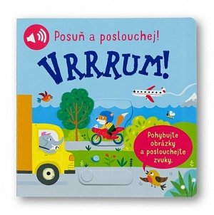 Vrrrum! Posuň a poslouchej!