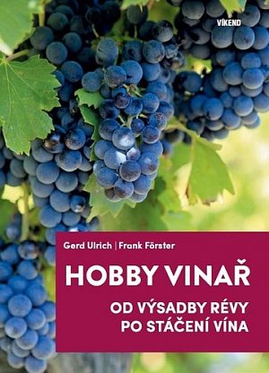 Hobby vinař - Od výsadby révy po stáčení vína