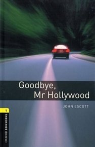 Oxford Bookworms Library 1 Goodbye Mr Hollywood (New Edition)