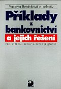 Příklady z bankovnictví a jejich řešení pro SŠ a pro veřejnost