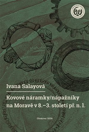 Kovové náramky/nápažníky na Moravě v 8.-3. století př. n. l.